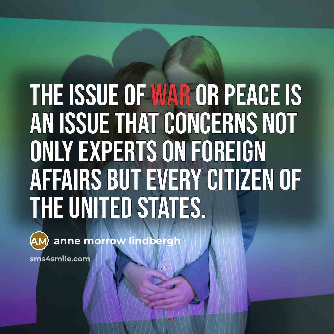 “the issue of war or peace is an issue that…” quote by Anne Morrow Lindbergh