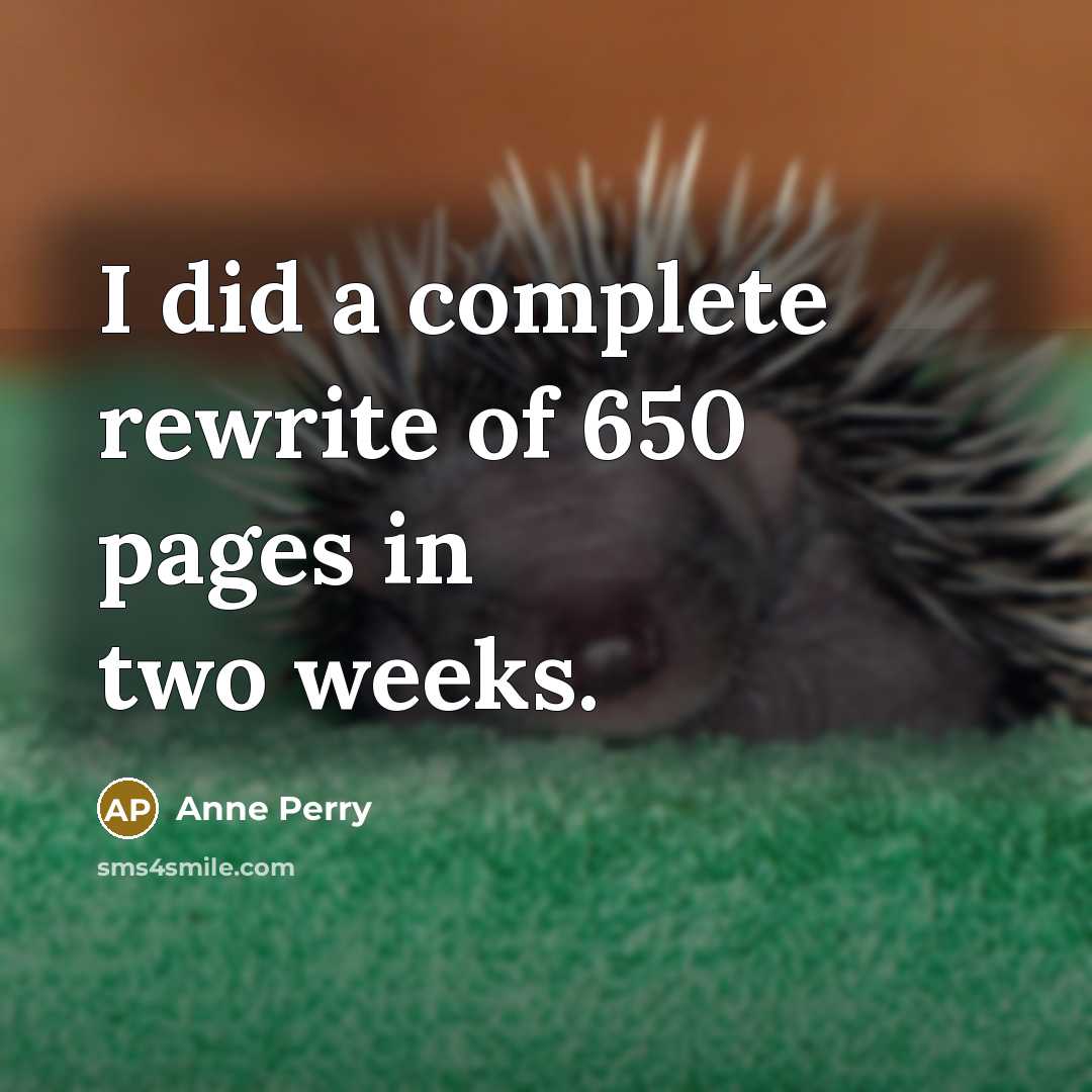 “I did a complete rewrite of 650 pages in two…” quote by Anne Perry