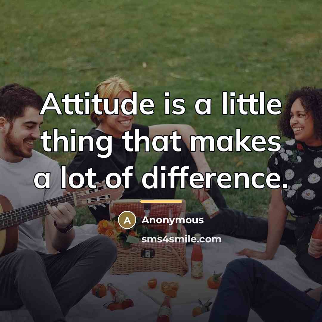 “Attitude is a little thing that makes a lot of…” quote by Anonymous