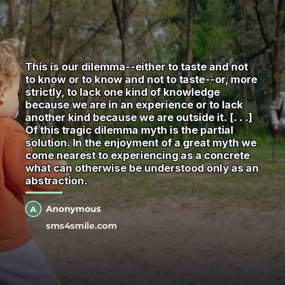 “This is our dilemma--either to taste and not to know…” quote by Anonymous