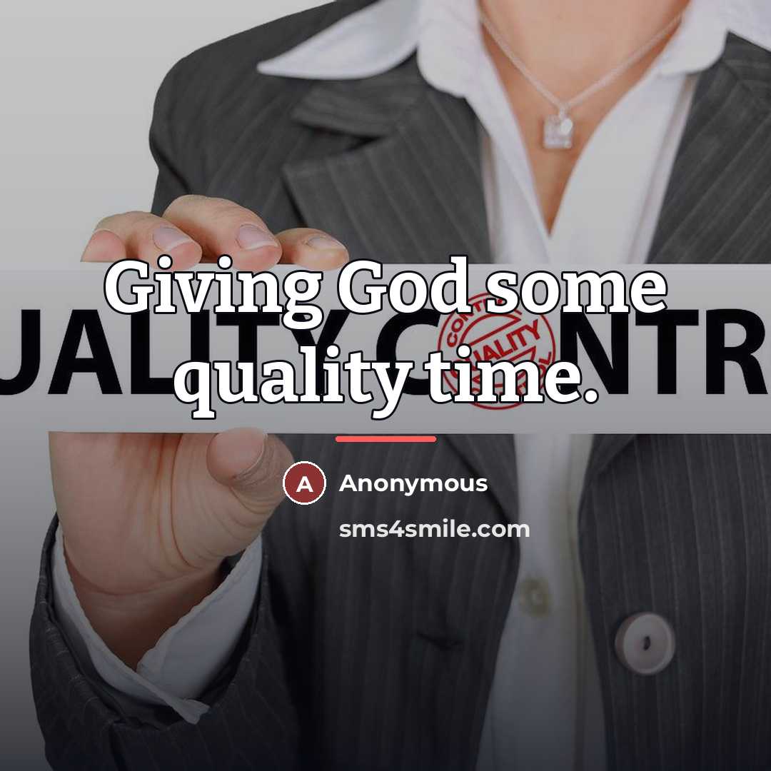 “Giving God some quality time.…” quote by Anonymous
