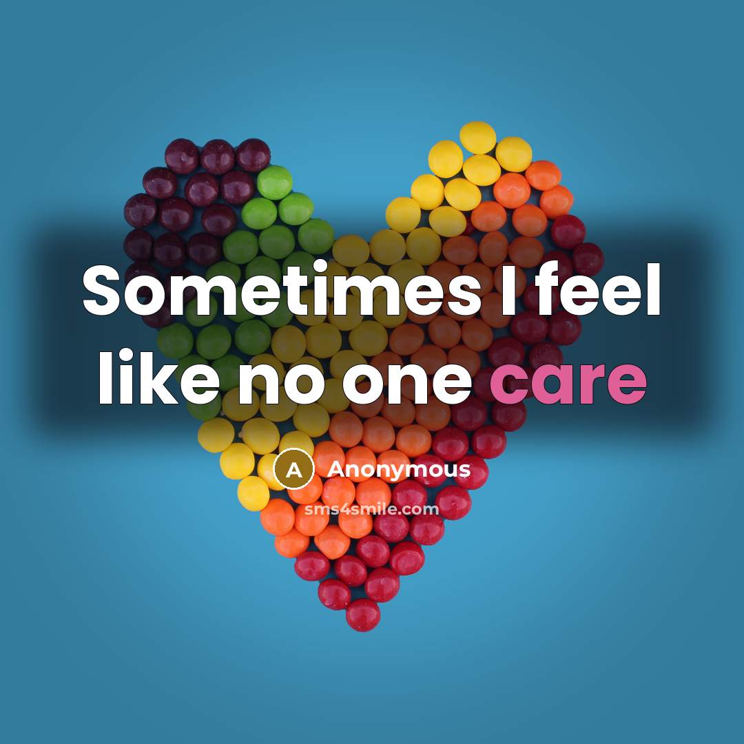 “Sometimes I feel like no one care…” quote by Anonymous