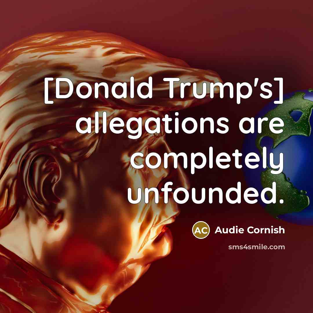 “[Donald Trump's] allegations are completely unfounded.…” quote by Audie Cornish