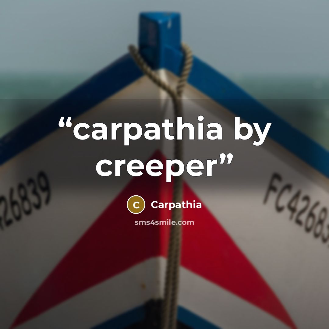 “carpathia by creeper” quote by Carpathia