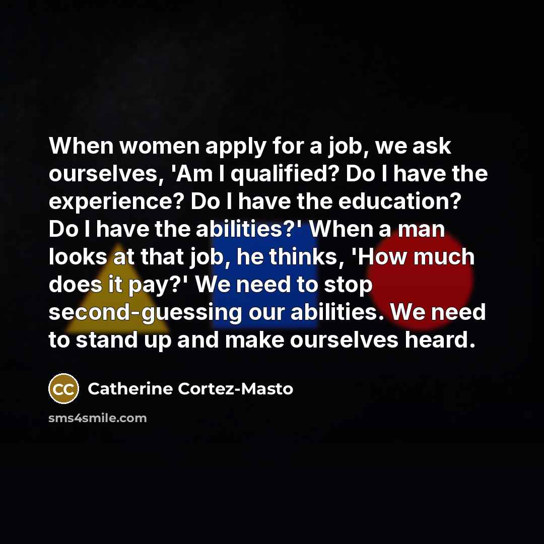 “When women apply for a job, we ask ourselves, 'Am…” quote by Catherine Cortez-Masto