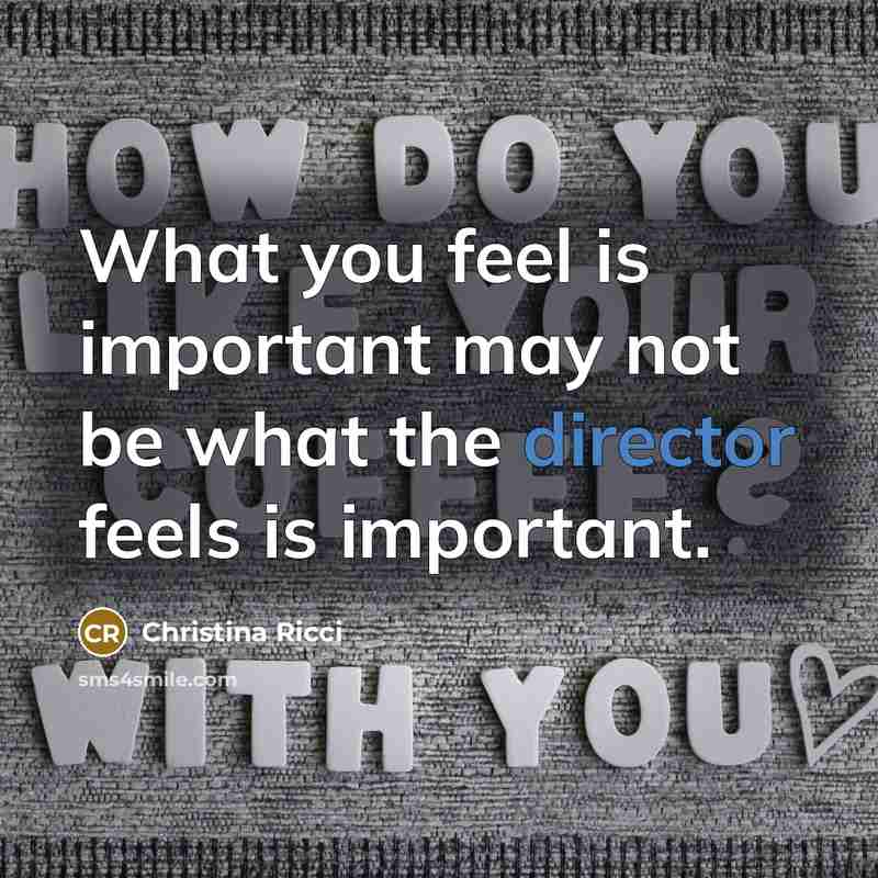 “What you feel is important may not be what the…” quote by Christina Ricci