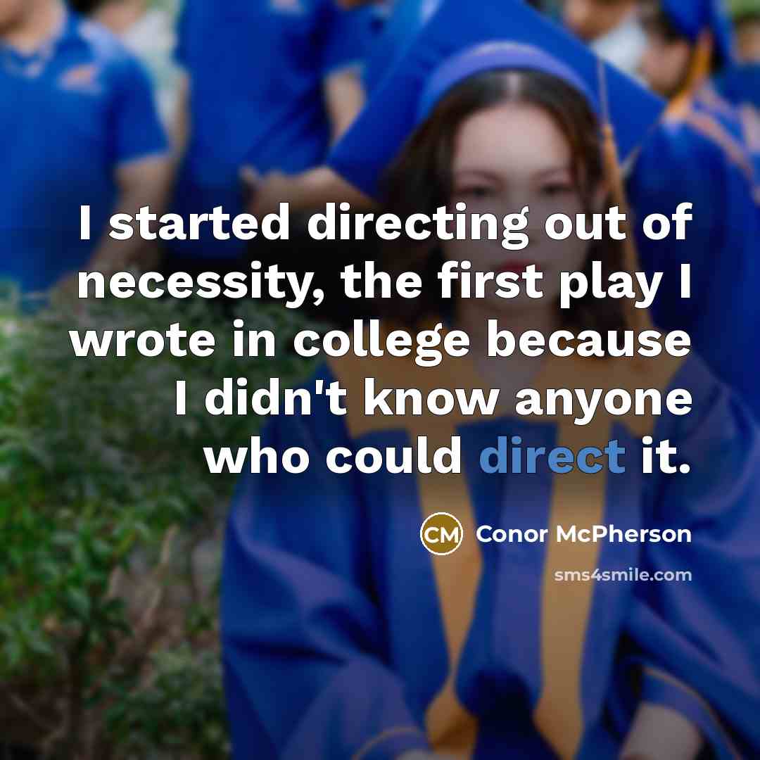“I started directing out of necessity, the first play I…” quote by Conor McPherson