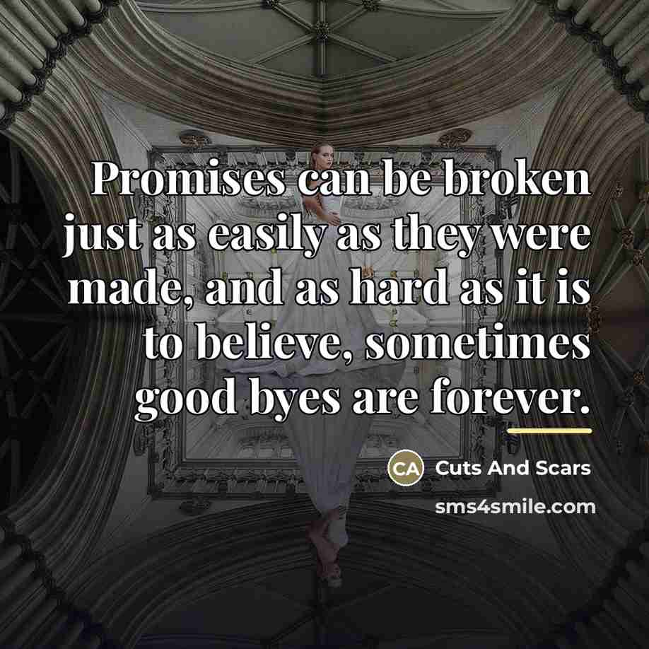 “Promises can be broken just as easily as they were…” quote by Cuts And Scars