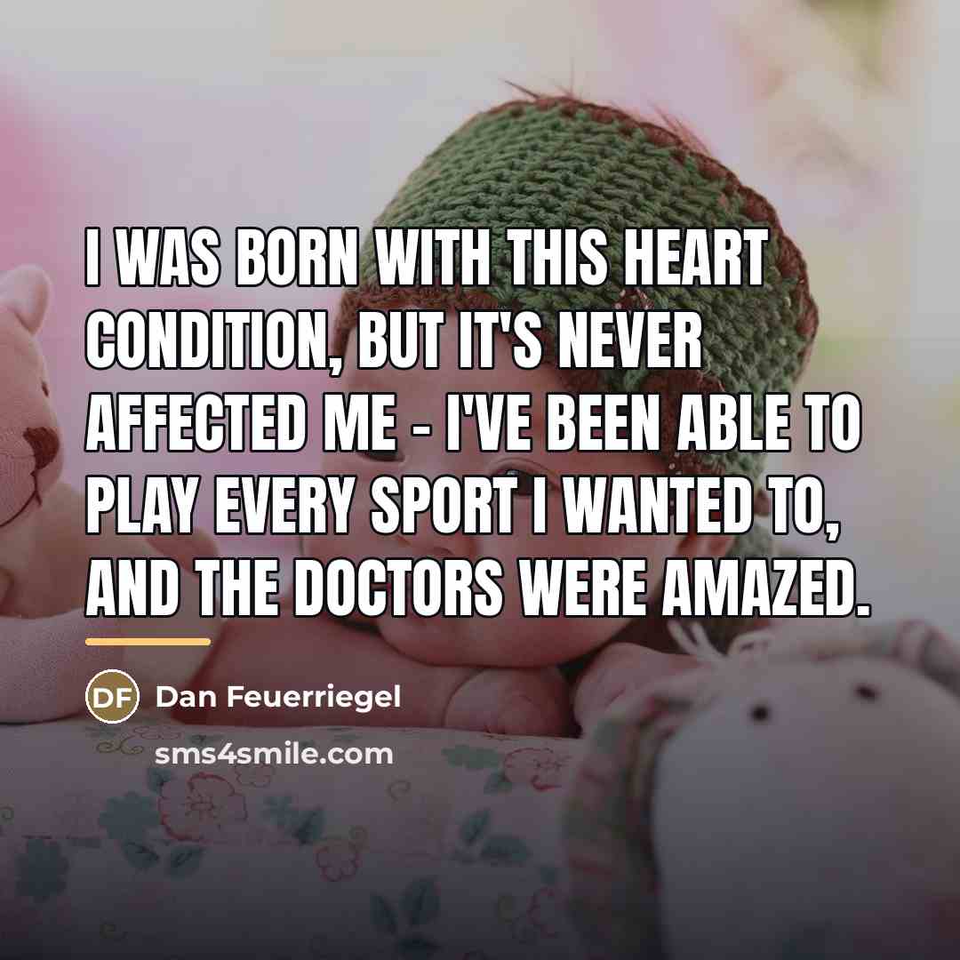 “I was born with this heart condition, but it's never…” quote by Dan Feuerriegel
