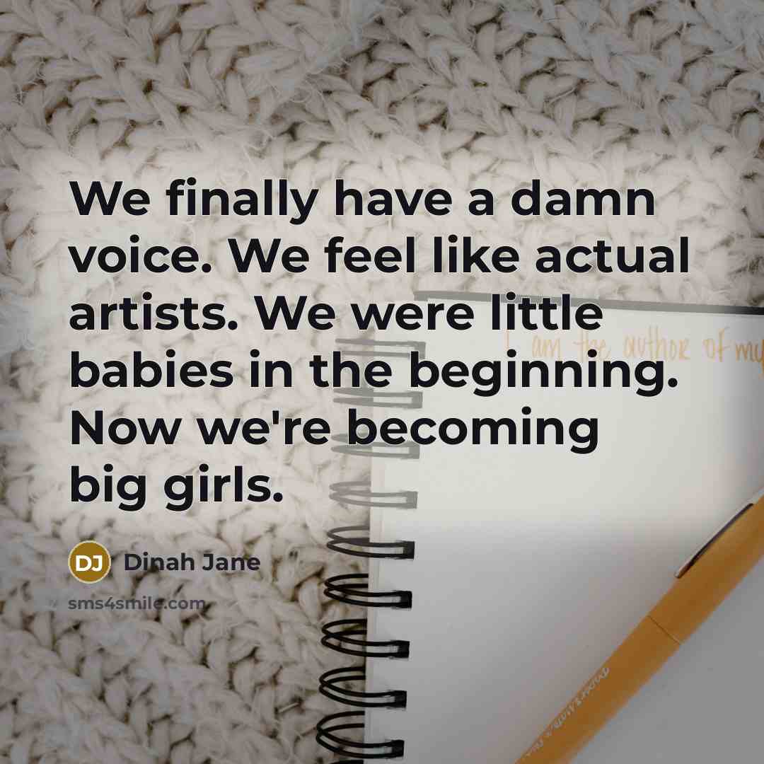 “We finally have a damn voice. We feel like actual…” quote by Dinah Jane