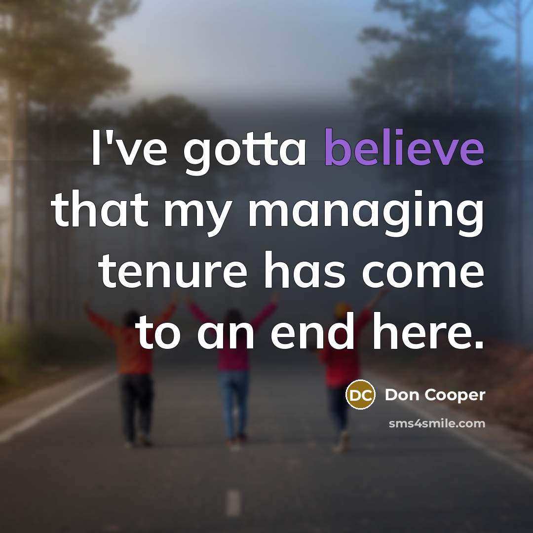 “I've gotta believe that my managing tenure has come to…” quote by Don Cooper