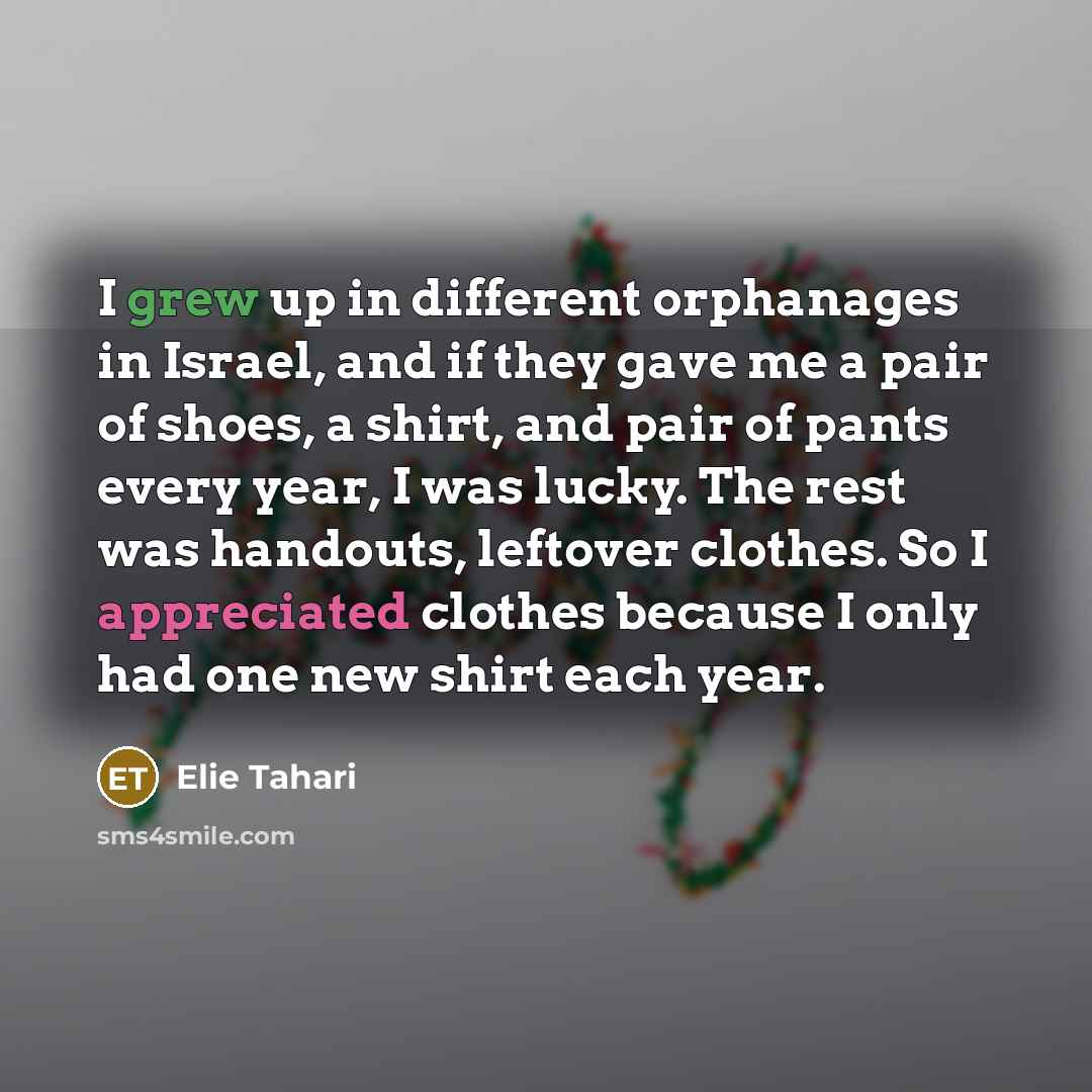 “I grew up in different orphanages in Israel, and if…” quote by Elie Tahari