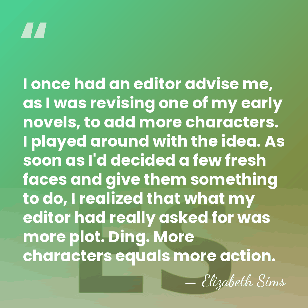 I once had an editor advise me, as I was revising one&hellip; - Elizabeth Sims