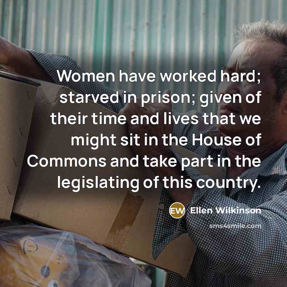 “Women have worked hard; starved in prison; given of their…” quote by Ellen Wilkinson
