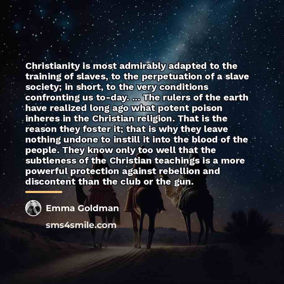 “Christianity is most admirably adapted to the training of slaves,…” quote by Emma Goldman