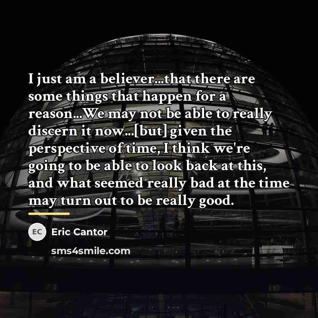 “I just am a believer...that there are some things that…” quote by Eric Cantor