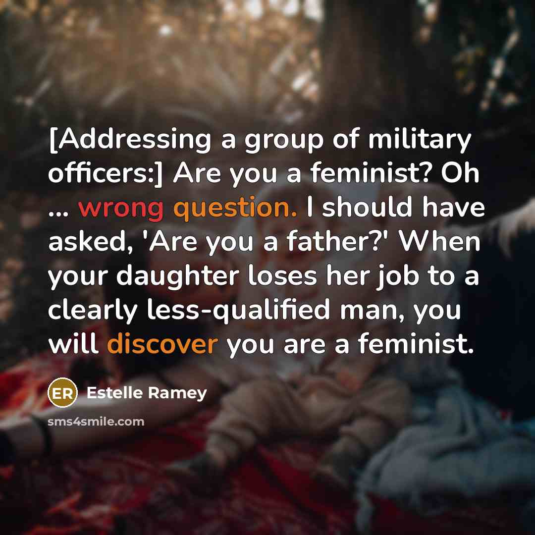“[Addressing a group of military officers:] Are you a feminist?…” quote by Estelle Ramey