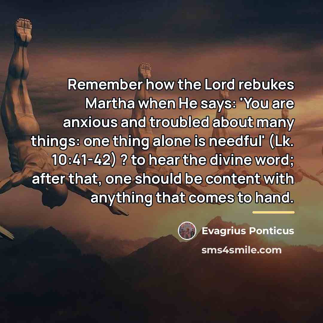 “Remember how the Lord rebukes Martha when He says: 'You…” quote by Evagrius Ponticus