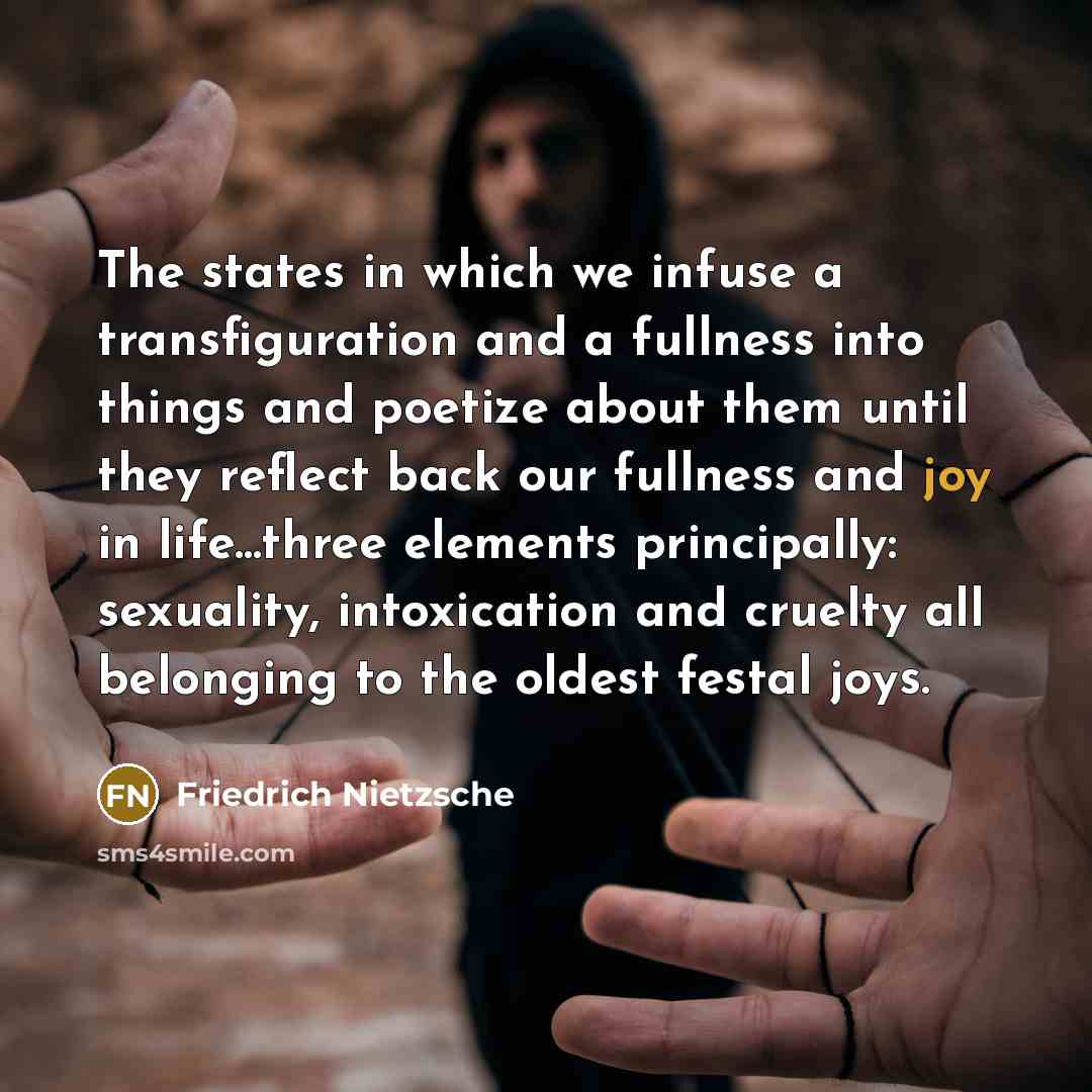 “The states in which we infuse a transfiguration and a…” quote by Friedrich Nietzsche