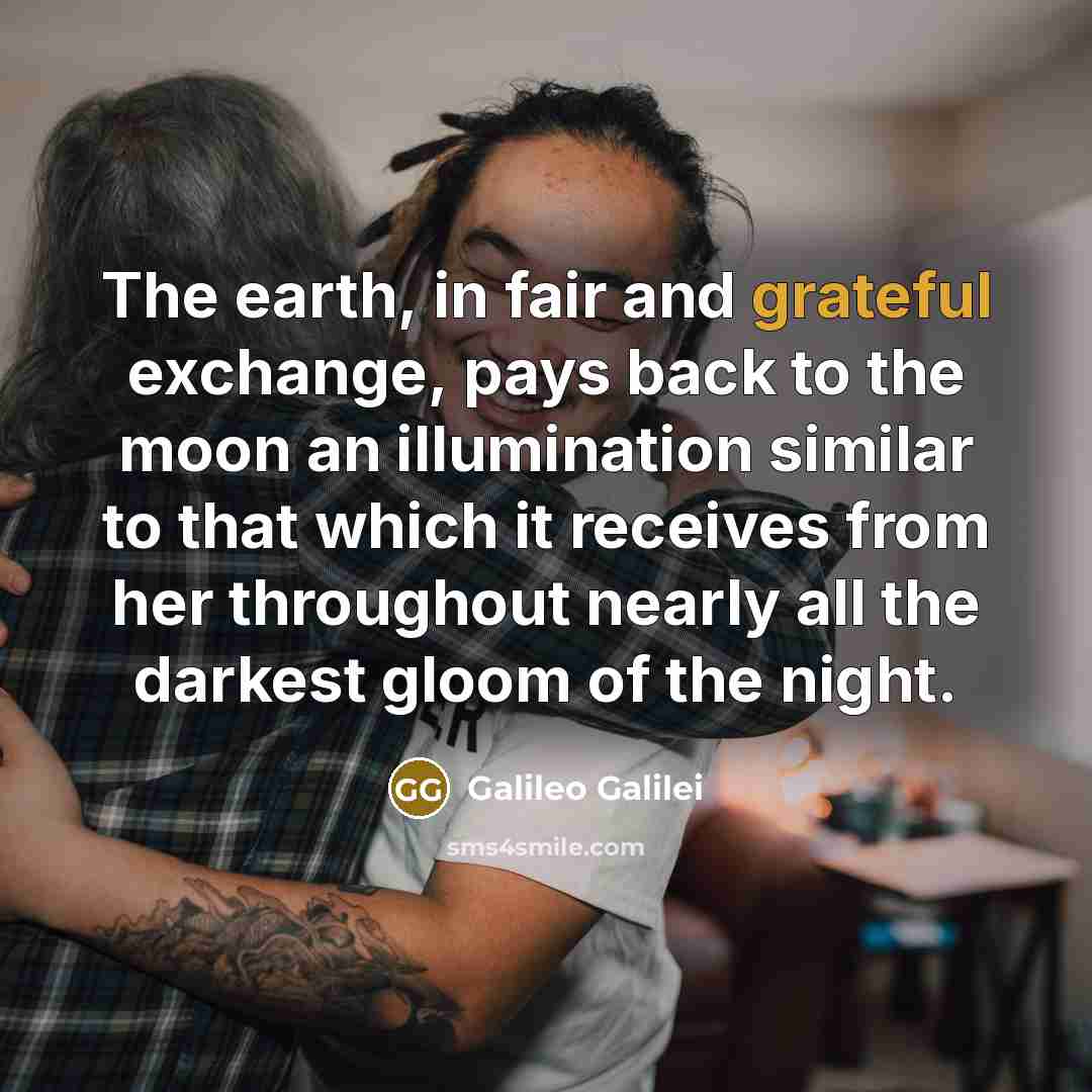 “The earth, in fair and grateful exchange, pays back to…” quote by Galileo Galilei
