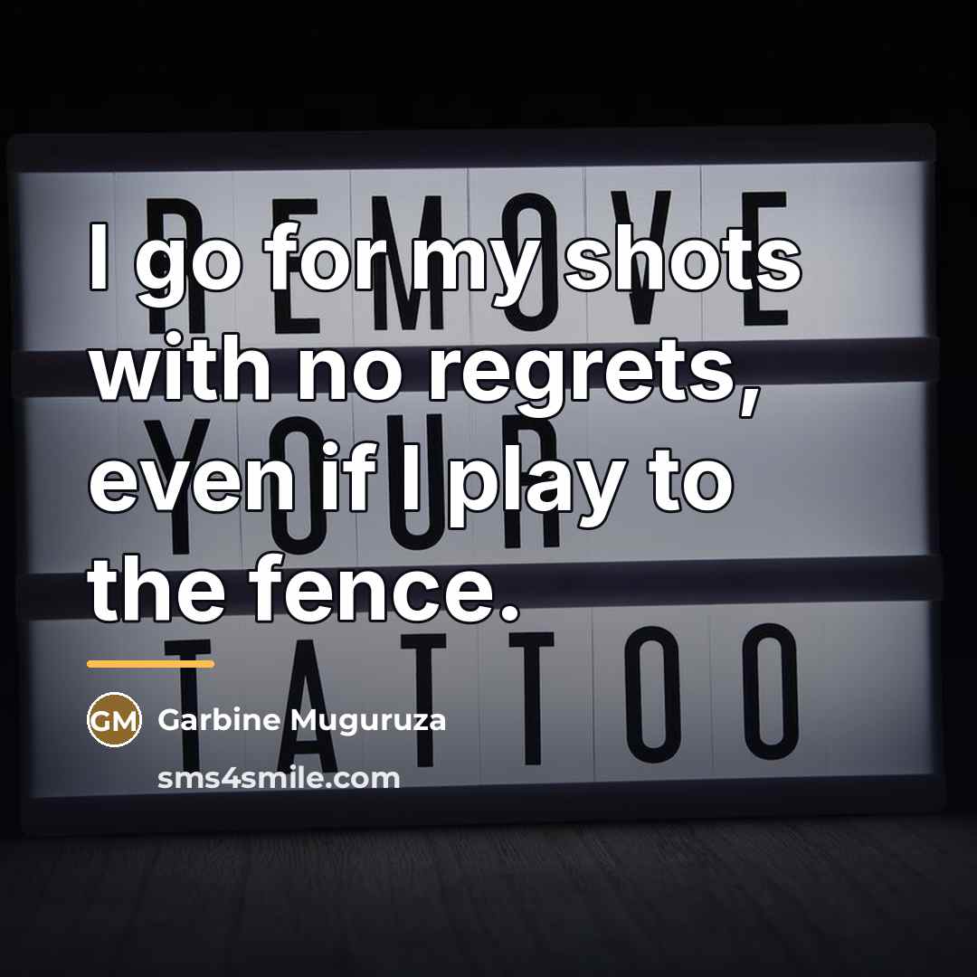“I go for my shots with no regrets, even if…” quote by Garbine Muguruza