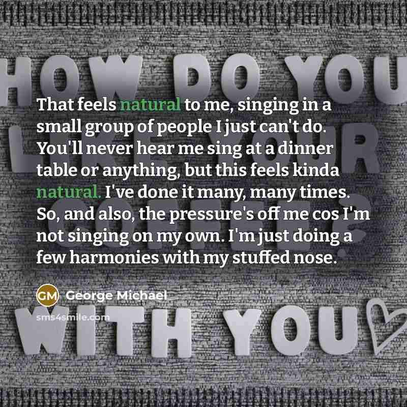“That feels natural to me, singing in a small group…” quote by George Michael