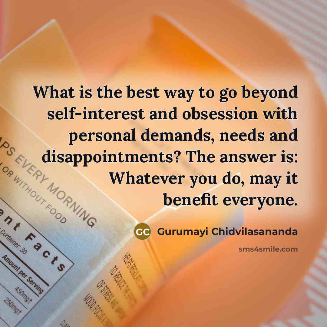 “What is the best way to go beyond self-interest and…” quote by Gurumayi Chidvilasananda