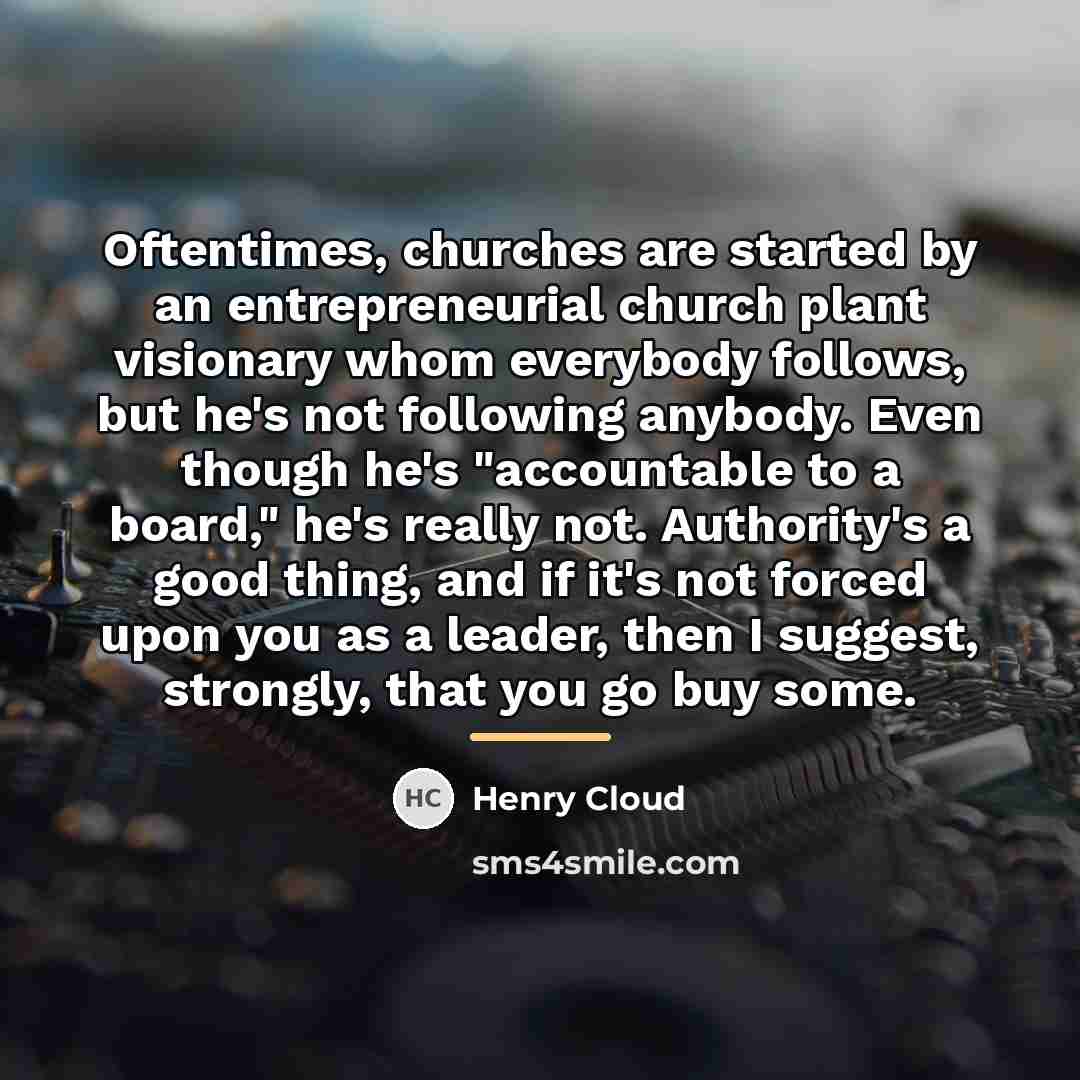 “Oftentimes, churches are started by an entrepreneurial church plant visionary…” quote by Henry Cloud