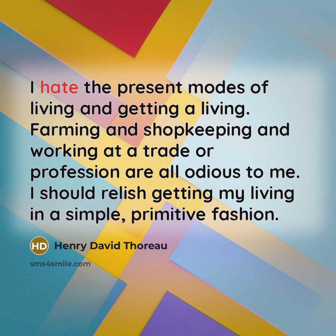 “I hate the present modes of living and getting a…” quote by Henry David Thoreau