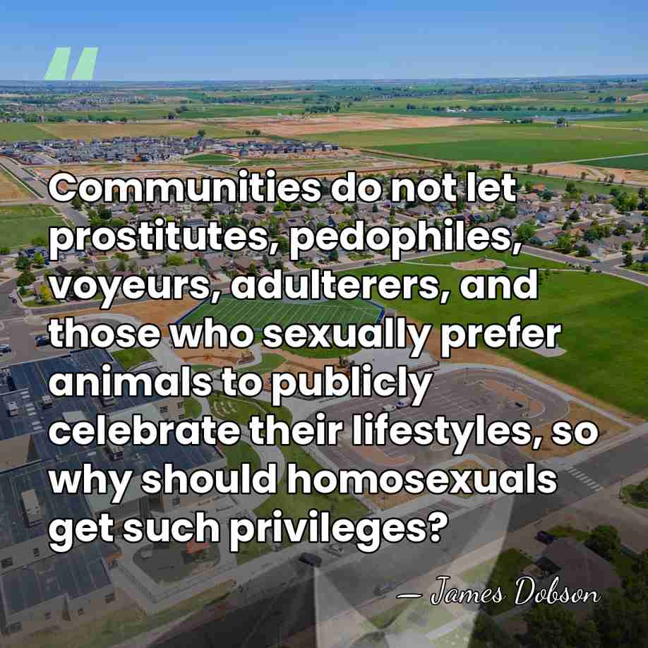 Communities do not let prostitutes, pedophiles, voyeurs, adulterers, and those who sexually&hellip; - James Dobson