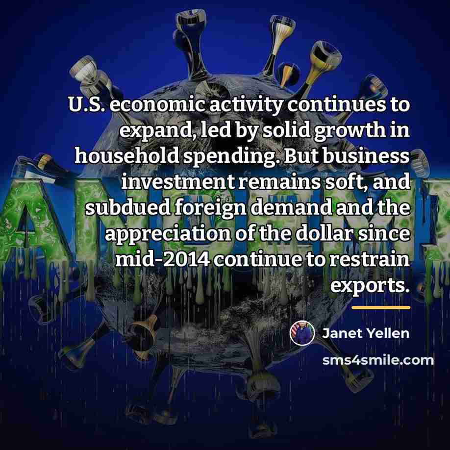“U.S. economic activity continues to expand, led by solid growth…” quote by Janet Yellen