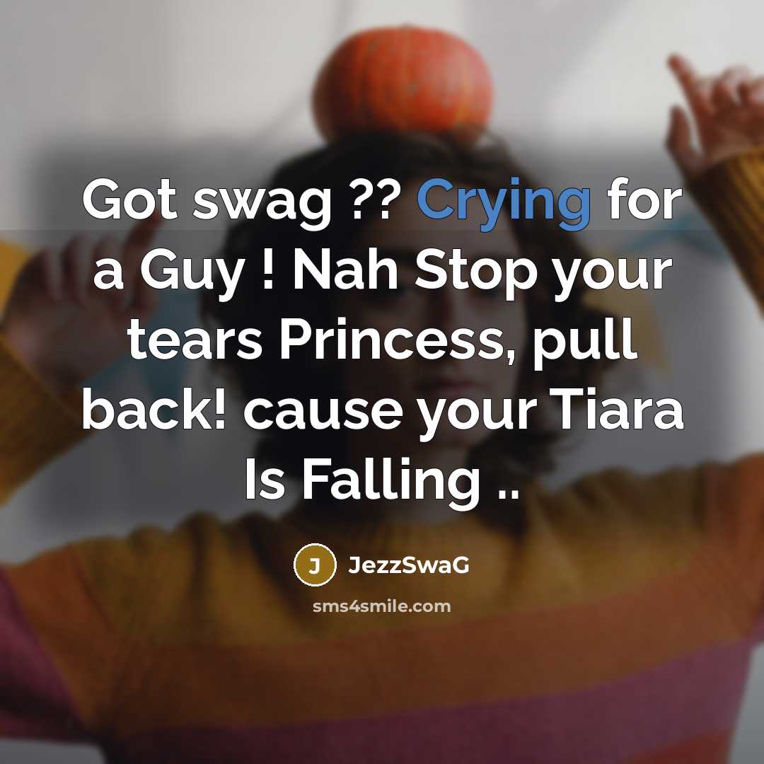 “Got swag ?? Crying for a Guy ! Nah Stop…” quote by JezzSwaG