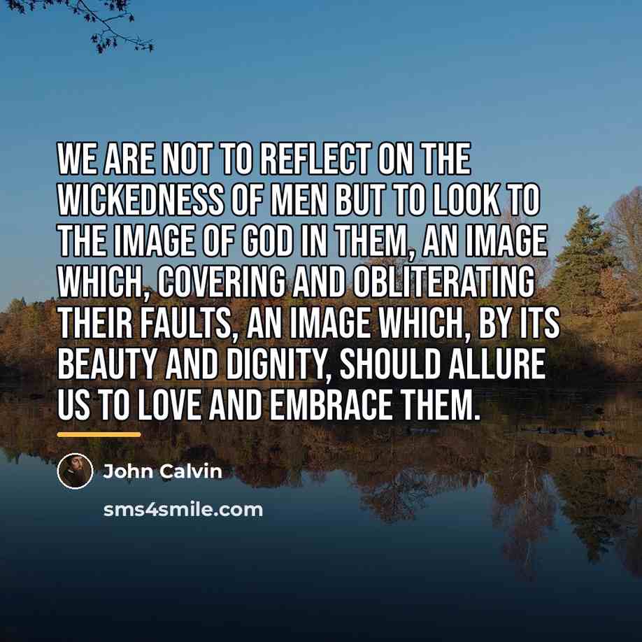 “We are not to reflect on the wickedness of men…” quote by John Calvin