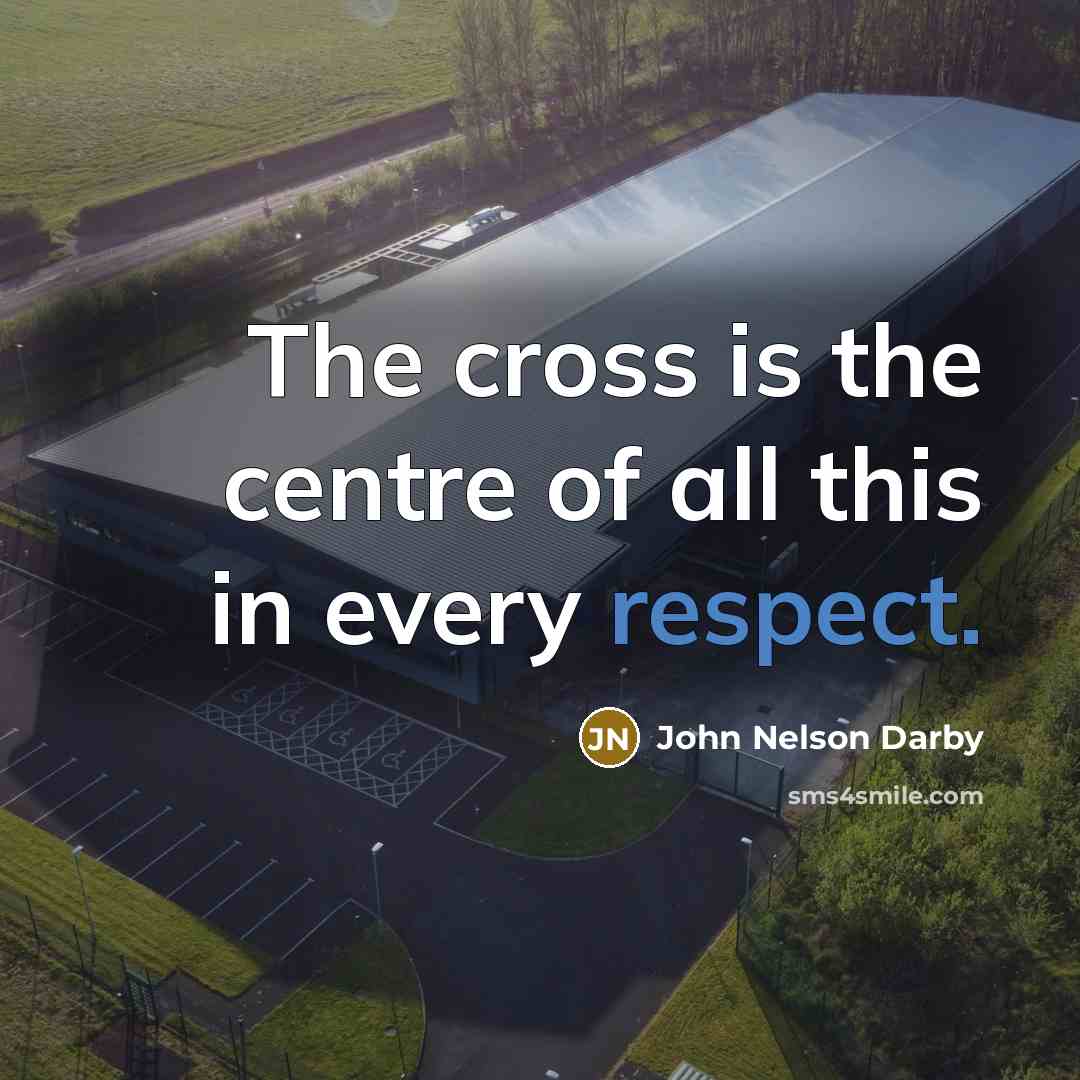 “The cross is the centre of all this in every…” quote by John Nelson Darby