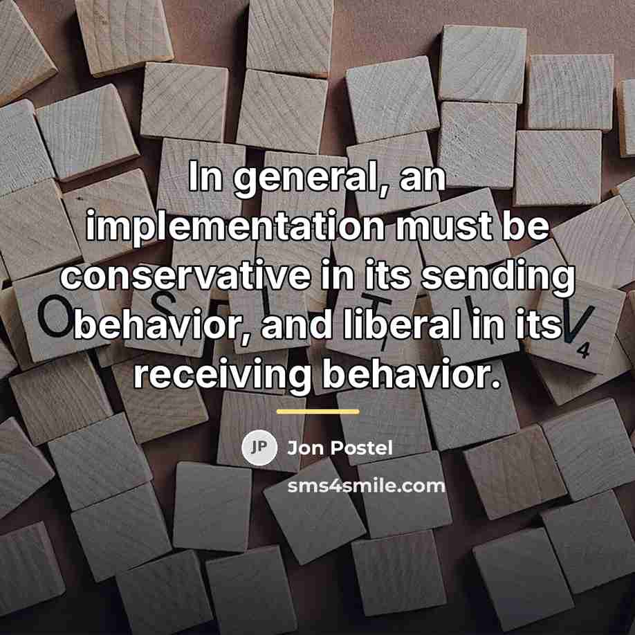 “In general, an implementation must be conservative in its sending…” quote by Jon Postel