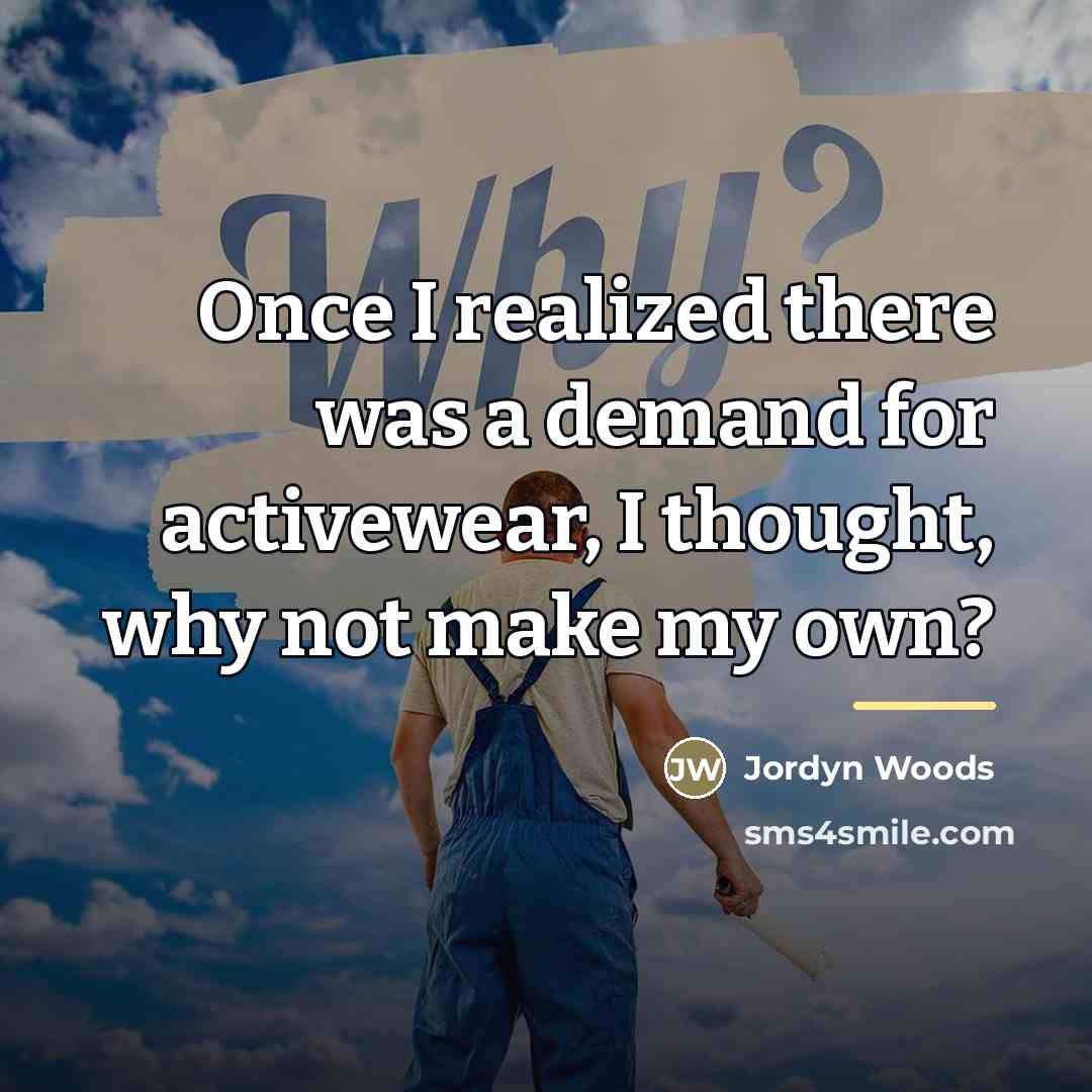 “Once I realized there was a demand for activewear, I…” quote by Jordyn Woods
