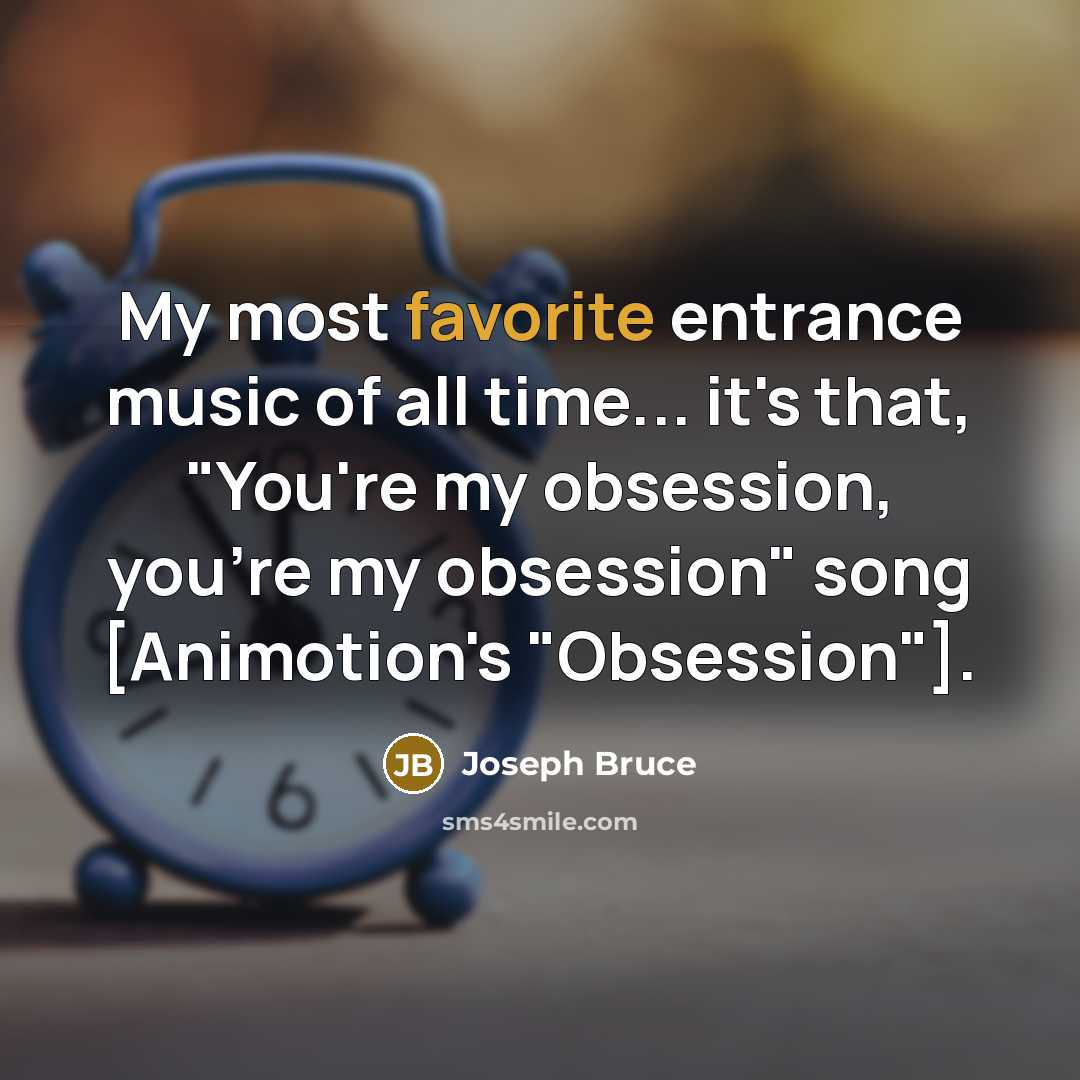 “My most favorite entrance music of all time... it's that,…” quote by Joseph Bruce