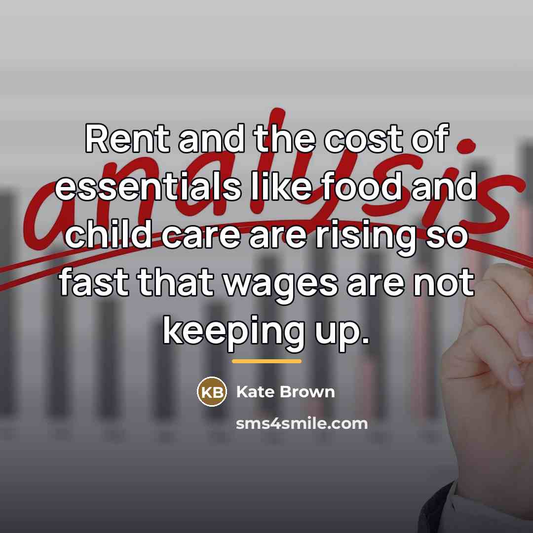 “Rent and the cost of essentials like food and child…” quote by Kate Brown