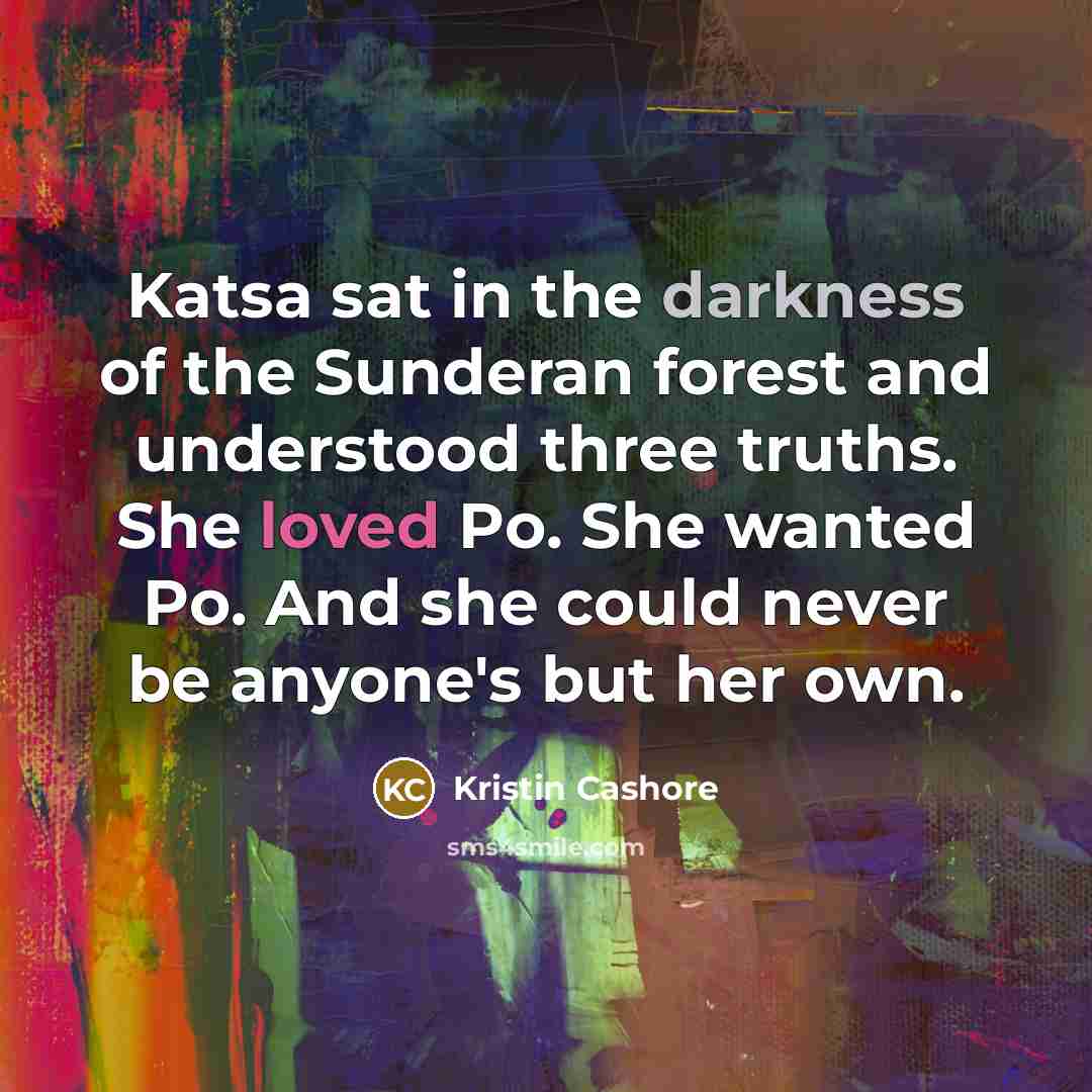 “Katsa sat in the darkness of the Sunderan forest and…” quote by Kristin Cashore
