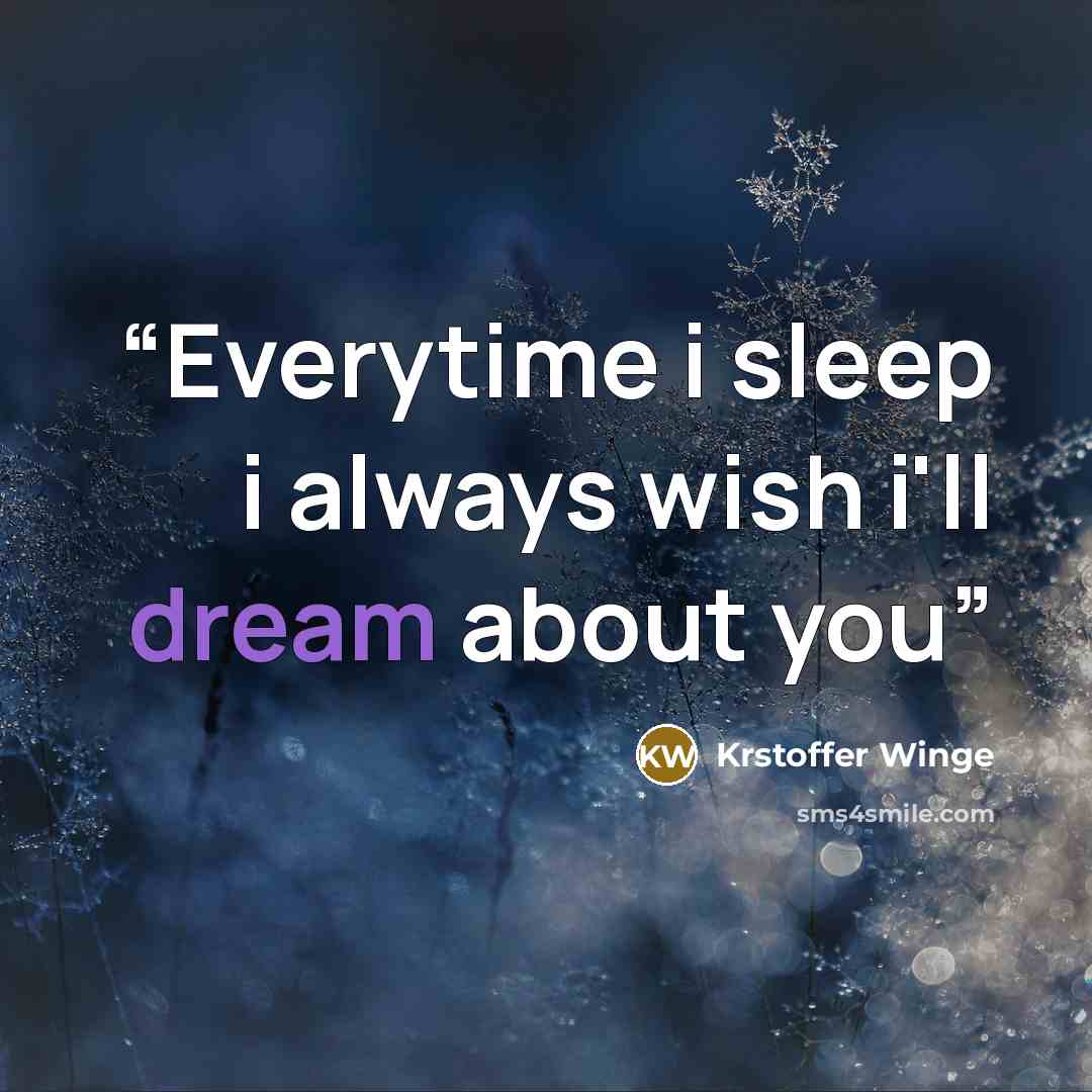 “Everytime i sleep i always wish i'll dream about you” quote by Krstoffer Winge