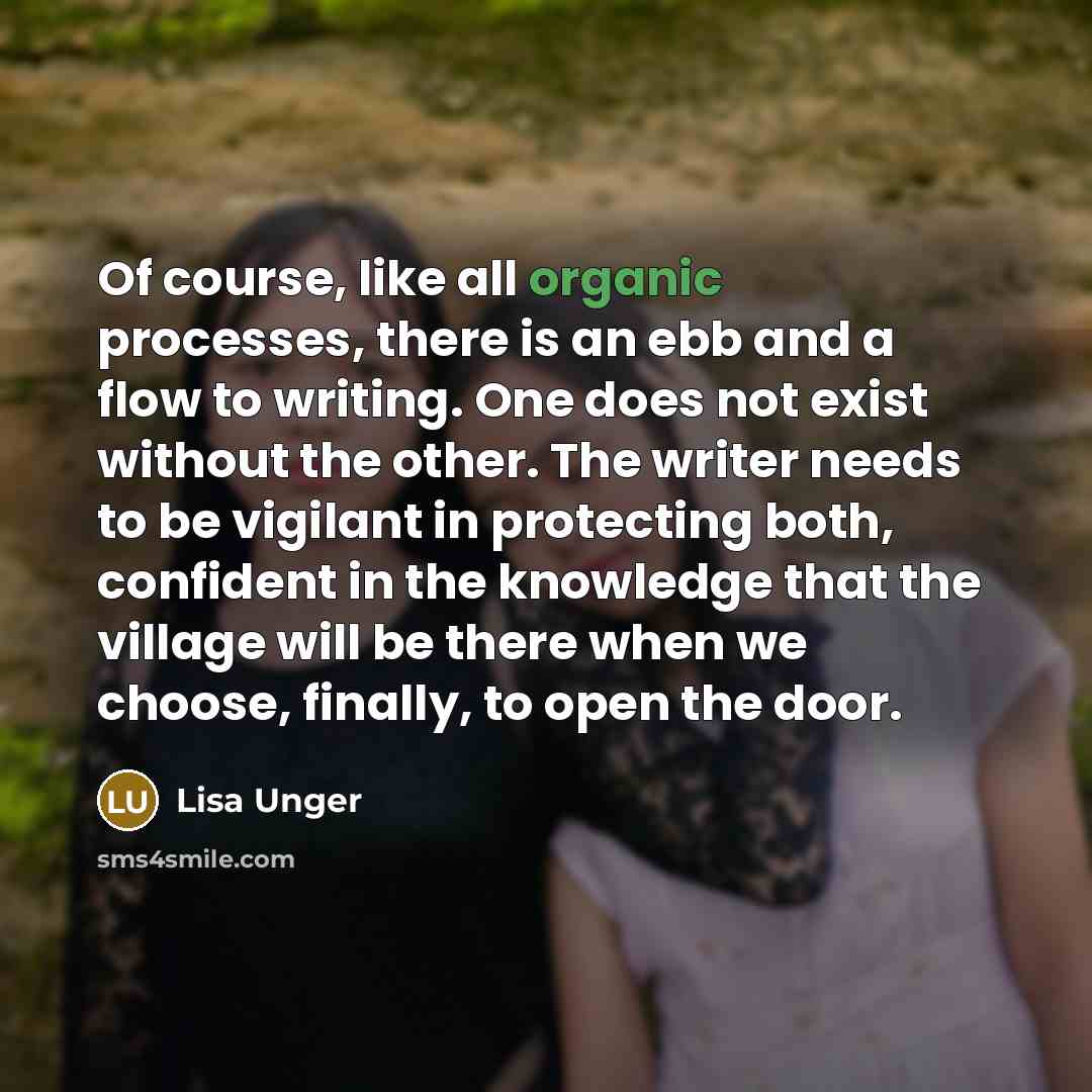 “Of course, like all organic processes, there is an ebb…” quote by Lisa Unger