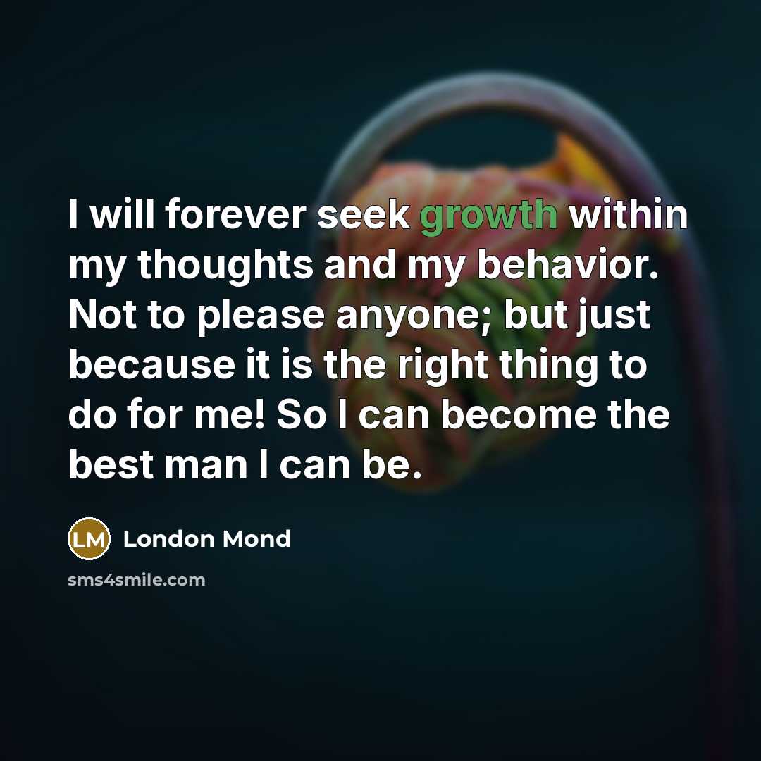 “I will forever seek growth within my thoughts and my…” quote by London Mond