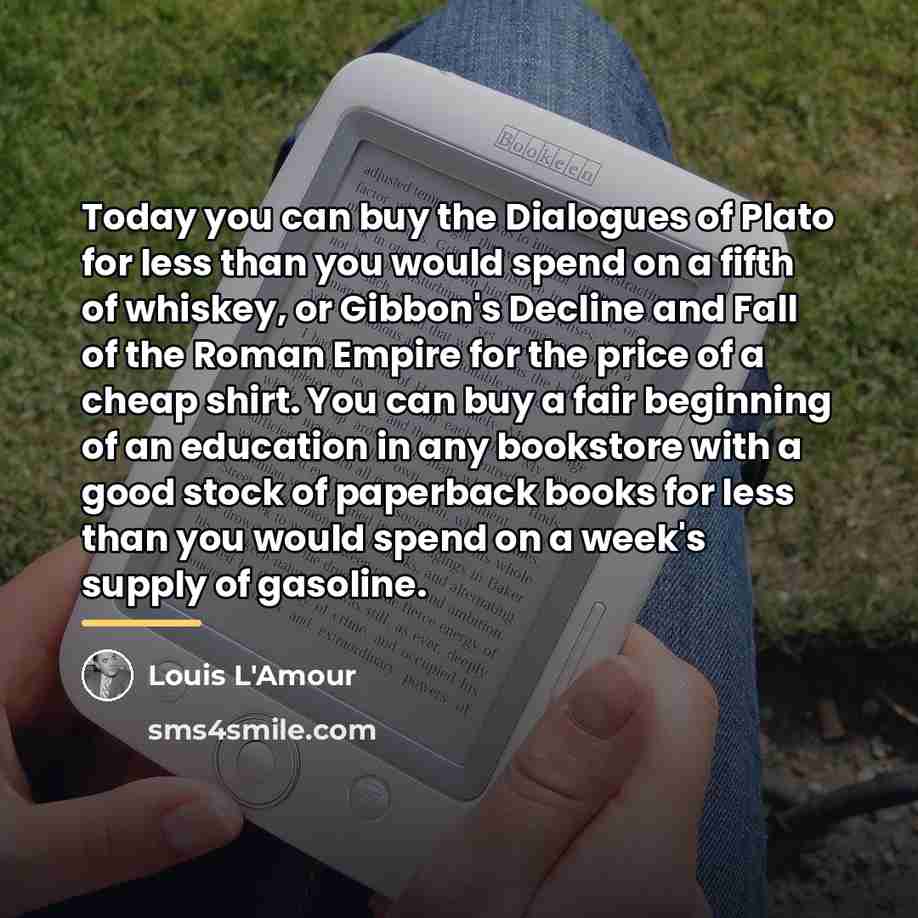“Today you can buy the Dialogues of Plato for less…” quote by Louis L'Amour