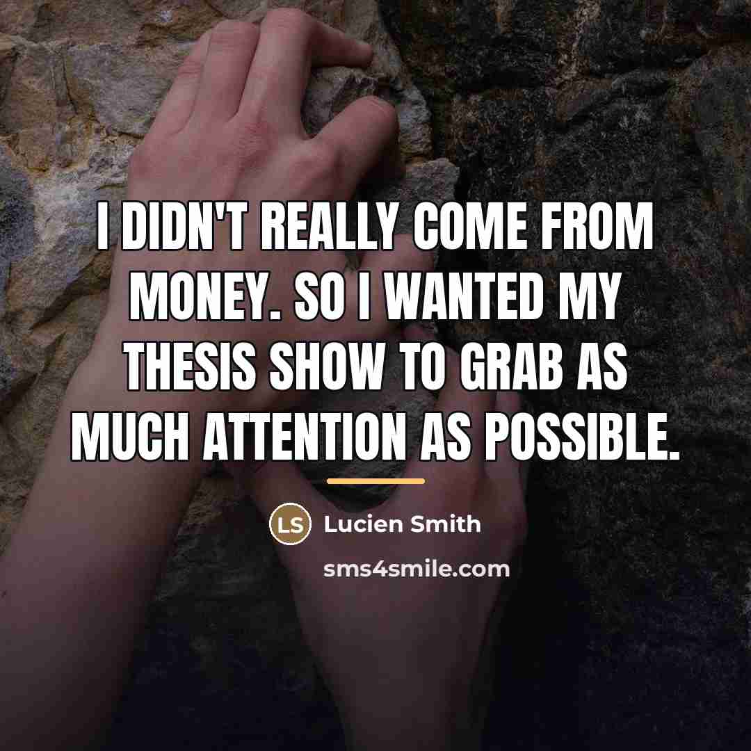 “I didn't really come from money. So I wanted my…” quote by Lucien Smith