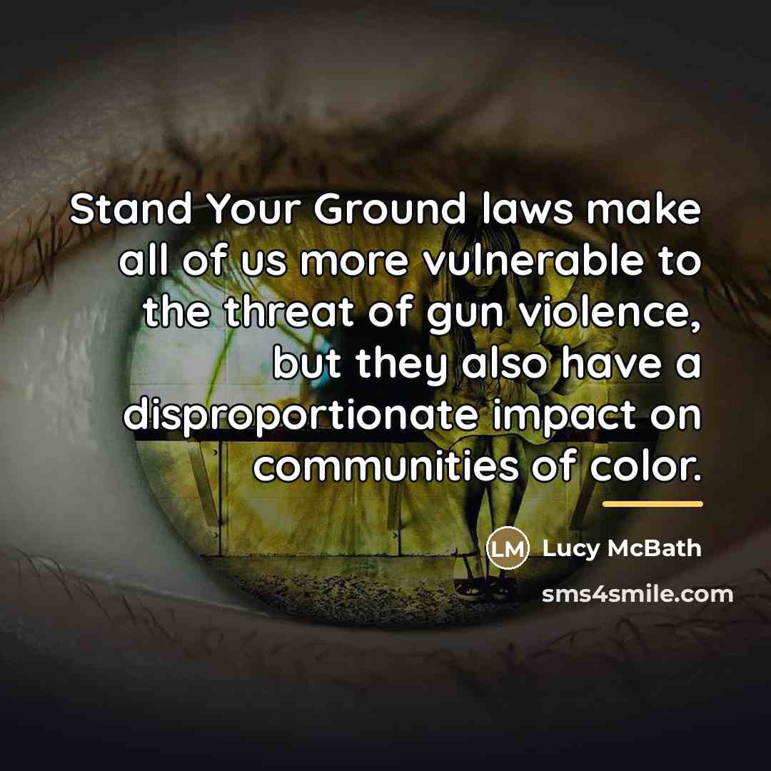 “Stand Your Ground laws make all of us more vulnerable…” quote by Lucy McBath