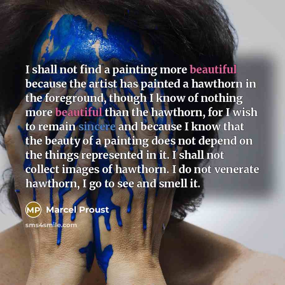 “I shall not find a painting more beautiful because the…” quote by Marcel Proust