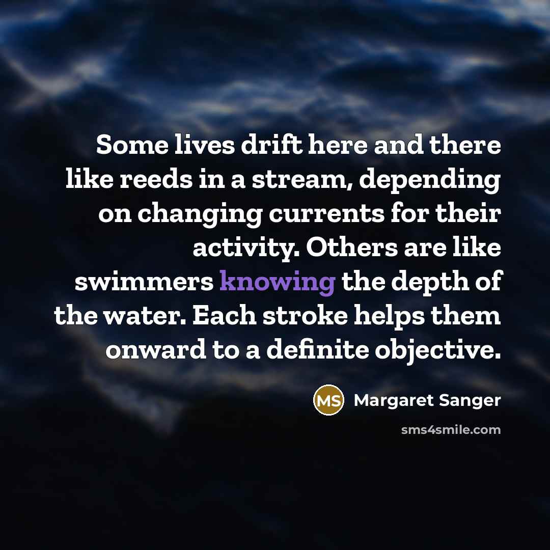 “Some lives drift here and there like reeds in a…” quote by Margaret Sanger