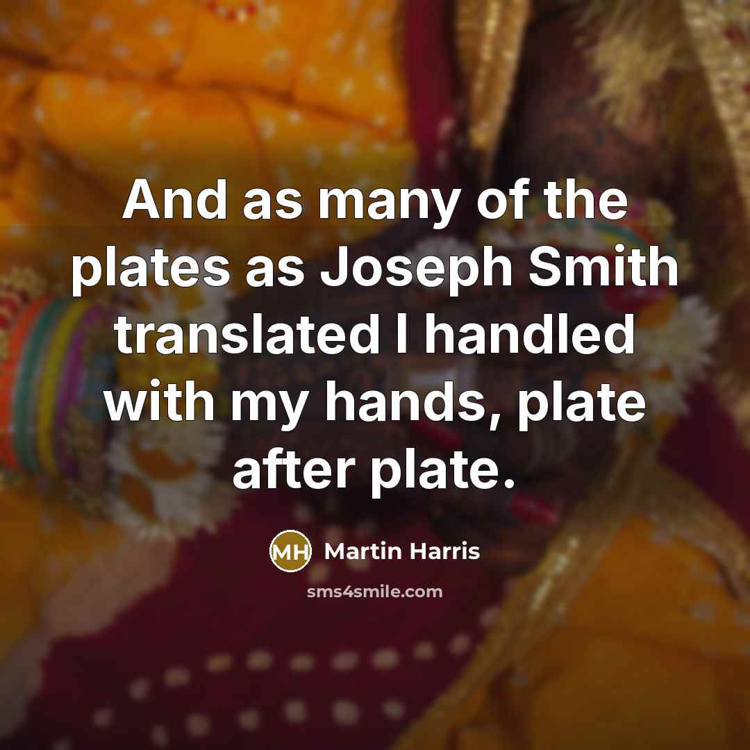 “And as many of the plates as Joseph Smith translated…” quote by Martin Harris