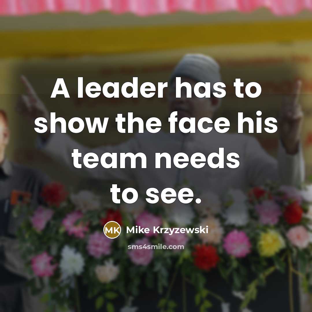 “A leader has to show the face his team needs…” quote by Mike Krzyzewski