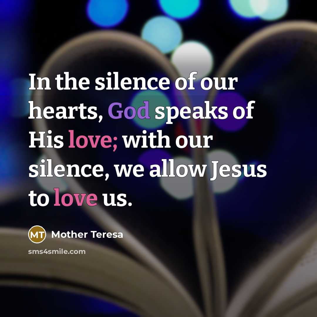 “In the silence of our hearts, God speaks of His…” quote by Mother Teresa